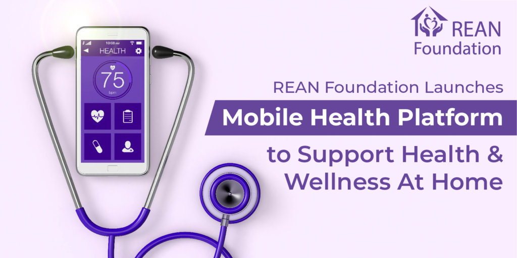 REAN Foundation Launches Mobile Health Platform to Support Health and Wellness at Home